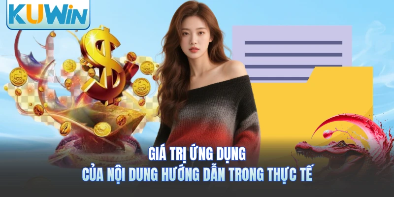 Giá trị ứng dụng của nội dung hướng dẫn trong thực tế